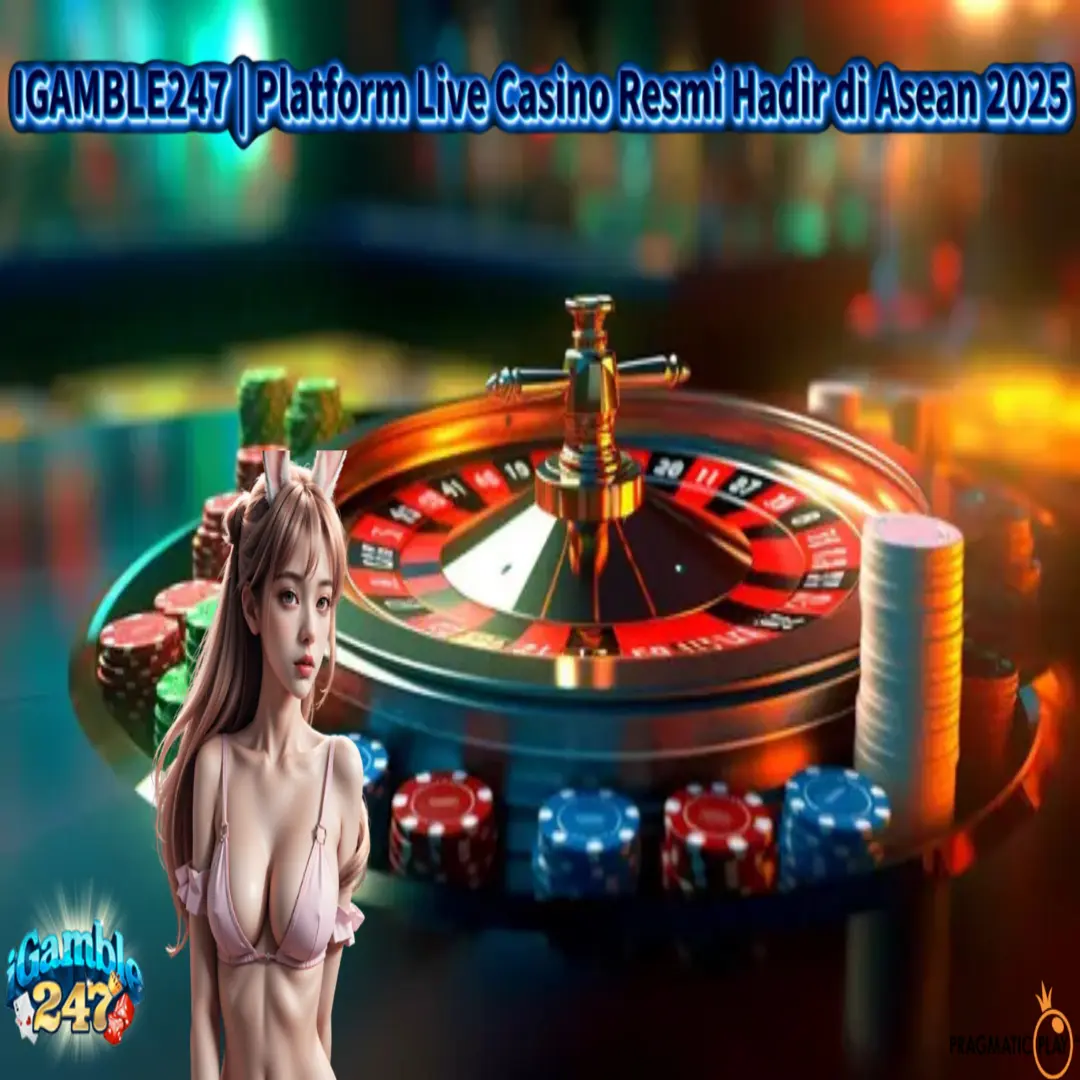 IGAMBLE247 | Platform Live Casino Resmi Hadir di Asean 2025